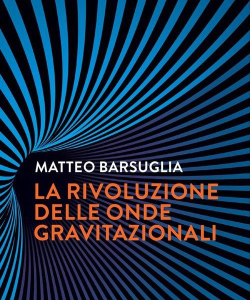 La rivoluzione delle onde gravitazionali